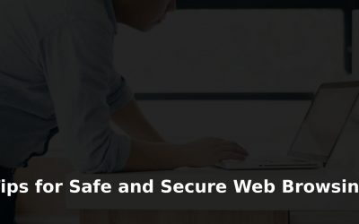 Browse with Confidence: 8 Tips for Safe and Secure Web Browsing